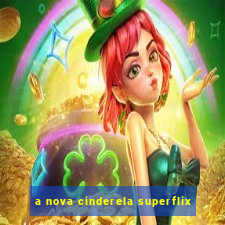 a nova cinderela superflix